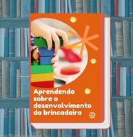 Capa do material Aprendendo Sobre o Desenvolvimento da Brincadeira